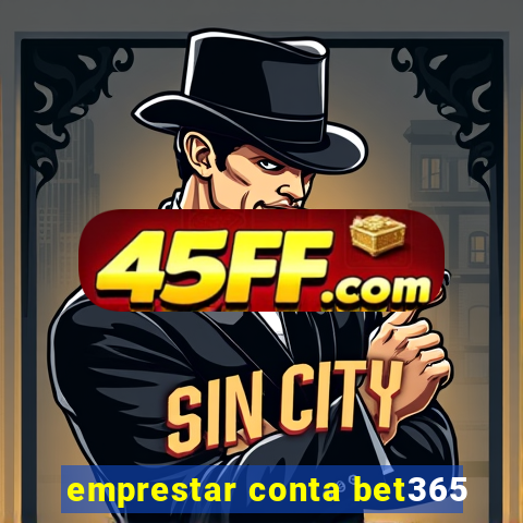 emprestar conta bet365
